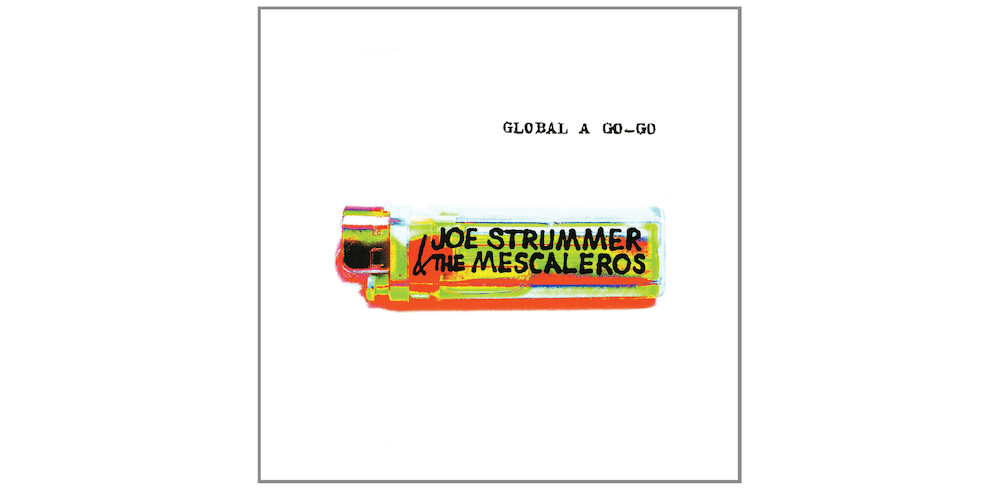 Album cover for Global a Go-Go by Joe Strummer and the Mescalero's.
