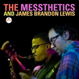 Cover of the album The Messthetics and James Brandon Lewis